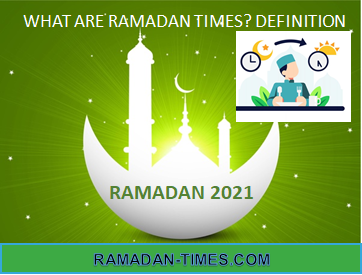WHAT ARE RAMADAN TIMES? DEFINITION